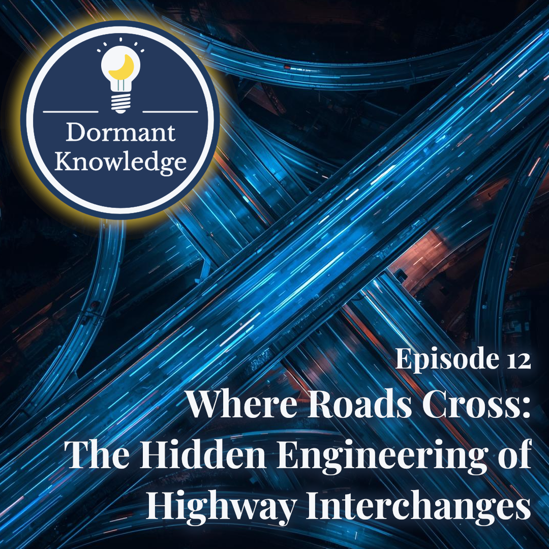 Episode 12: Where Roads Cross: The Hidden Engineering of Highway Interchanges | Dormant Knowledge Sleep Podcast